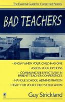 Bad Teachers: The Essential Guide for Concerned Parents 067152934X Book Cover