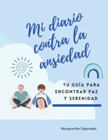 Mi diario contra la ansiedad: Tu guía para encontrar paz y serenidad B08RRDFCN5 Book Cover