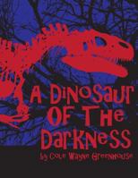 Dinosaur of the Darkness 1495404005 Book Cover