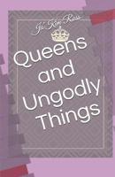 Queens and Ungodly Things 1076273467 Book Cover