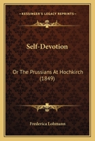 Self-Devotion: Or The Prussians At Hochkirch 1104904098 Book Cover