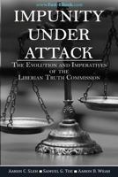 Impunity Under Attack: The Evolution and Imperatives of the Liberian Truth Commission 1535198427 Book Cover