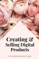 Creating & Selling Digital Products: The Comprehensive Guide B0C5P7DQJ2 Book Cover