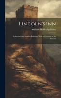 Lincoln's Inn; Its Ancient and Modern Buildings With an Account of the Library 1020858486 Book Cover