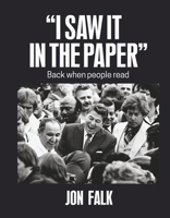 "I Saw it in The Paper": Back when people read B0F74VT8KB Book Cover