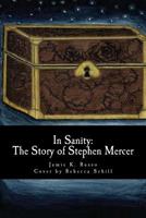 In Sanity: The Story of Stephen Mercer 1508955719 Book Cover