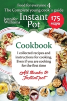 The complete young cook's guide - Instant Pot cookbook: I collected recipes and instructions for cooking. Even if you are cooking for the first time. All thanks to instant pot (Food for everyone) B0892B9ML3 Book Cover