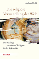 Die Religiose Verwandlung Der Welt: Die Anfange Moderner Religion in Der Spatantike 3451396327 Book Cover