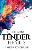 Tough Skins, Tender Hearts: Poems about men, for everyone who loves them. (Heart-Break, Happiness & Healing Poetry-Verse) 9334361980 Book Cover