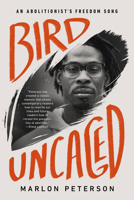 Bird Uncaged: An Abolitionist's Freedom Song 1645036510 Book Cover