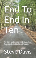 End To End In Ten: My story and simple guide to cycling from Lands End to John O'Groats B0FG7ZNSZ9 Book Cover