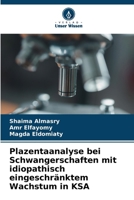 Plazentaanalyse bei Schwangerschaften mit idiopathisch eingeschränktem Wachstum in KSA (German Edition) 6208614635 Book Cover