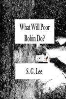 What Will Poor Robin Do? 198797722X Book Cover