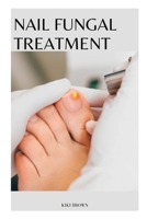 Nail Fungal Treatment: The Scientific Guide to Nail Fungus Treatment B0CR8CK8XG Book Cover