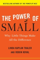The Power of Small: Why Little Things Make All the Difference 0385526555 Book Cover