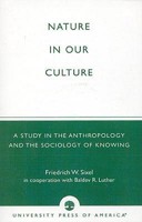 Nature in Our Culture: A Study in the Anthropology and the Sociology of Knowing 0761820027 Book Cover
