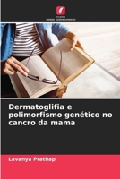Dermatoglifia e polimorfismo genético no cancro da mama (Portuguese Edition) 620789894X Book Cover