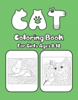 Cat Coloring Book For Girls Ages 8-12: Cat Book Of A Excellent Cat Coloring Book For Girls Ages 8-12 (great Illustrations) B08HT86XQH Book Cover