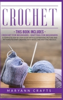 Crochet: This book includes: Crochet For Beginners, Knitting For Beginners. A Complete Step-By-Step Guide With Illustrations, Picture And Patterns To Start Creating With Wool And Knitting Needles 1914036212 Book Cover