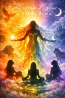 The Sacred Body of Creation: A Mythic Return B0GZPY1ZCC Book Cover