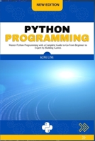 Python Programming: Master Python Programming with a Complete Guide to Go From Beginner to Expert by Building Games 1803180579 Book Cover