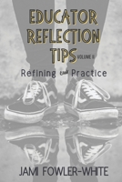Educator Reflection Tips, Volume II: Refining Our Practice 1734890886 Book Cover