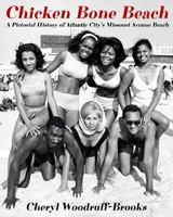 Chicken Bone Beach: A Pictorial History of Atlantic City's Missouri Avenue Beach 1620067838 Book Cover