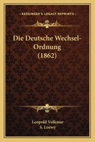 Die Deutsche Wechsel-Ordnung (1862) 1168462584 Book Cover