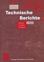 Technische Berichte. Gliedern, Gestalten, Vortragen 3528238283 Book Cover