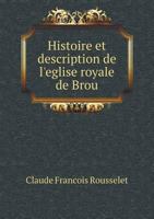 Histoire Et Description de L'Eglise Royale de Brou 1271434695 Book Cover