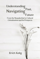 Understanding the Past, Navigating the Future 1528984250 Book Cover