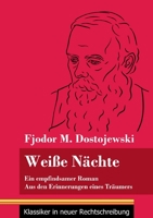 Weiße Nächte: Ein empfindsamer Roman / Aus den Erinnerungen eines Träumers (Band 172, Klassiker in neuer Rechtschreibung) 384785075X Book Cover