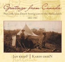 Greetings from Canada: Postcards from Dutch Immigrants to the Old Country, 1884-1915 1926991176 Book Cover