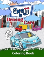 Emoji Driving Cars Coloring Book: Featuring Race Cars, Classic Cars, Sports Cars and Trucks with Fun Emoji Drivers for Boys, Girls and Kids of All Age 194767627X Book Cover