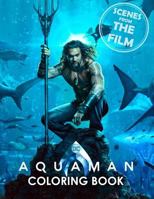 Aquaman Coloring Book: Scenes from the Film (2018) 1727075056 Book Cover