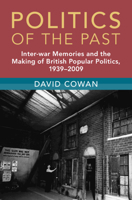 Politics of the Past: Inter-War Memories and the Making of British Popular Politics, 1939-2009 100934031X Book Cover