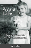 Ava's Life: Eyewitness Accounts of Gods' Grace and Power B0CGM7XFSG Book Cover