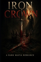 IRON CROWN: A Standalone Dark Romance B0F3JSQ3T7 Book Cover