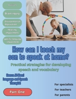 How can I teach my son to speak at home?: Practical strategies for developing speech and vocabulary B0G3XB4GS9 Book Cover