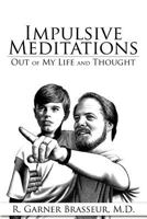 Impulsive Meditations: Out of My Life and Thought 1477263055 Book Cover