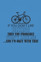 IF YOU DONT LIKE BIKING THEN YOU PROBABLY WONT LIKE ME: Rad Notizbuch Mountain Bike Planner Cycle Notebook Cyclist Journal kariert squared karo 1690921080 Book Cover