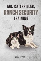 Mr. Caterpillar, Ranch Security Training 1966642245 Book Cover