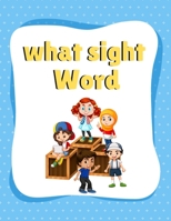 What sight Word: What sight Word: What sight Word: Sight words preschool workbook, sight words age 3, sight words preschool, sight words workbook ... with a for kindergarten,Funny book of 110 B08NVVWJ97 Book Cover