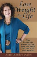 Lose Weight for Life: Nine Unconscious Reasons You Can't Keep Your Weight Off ... and What to Do about It! 0996198504 Book Cover