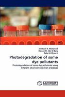 Photodegradation of some dye pollutants 3844304010 Book Cover