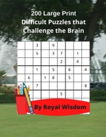 200 Large Print Difficult Puzzles that Challenge the Brain: Games to Relax with and Work Your Brain 1947238264 Book Cover
