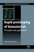 Rapid Prototyping of Biomaterials: Principles and Applications 0857095994 Book Cover