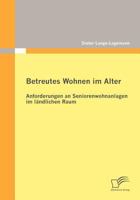Betreutes Wohnen Im Alter: Anforderungen an Seniorenwohnanlagen Im L Ndlichen Raum 3836695529 Book Cover