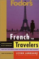 Fodor's French for Travelers, 2nd edition (Phrase Book): More than 3,800 Essential Words and Useful Phrases (Fodor's Languages/Travelers) 0676904777 Book Cover