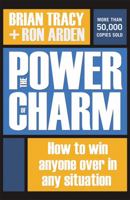 The Power of Charm: How to Win Anyone over in Any Situation 0814473571 Book Cover